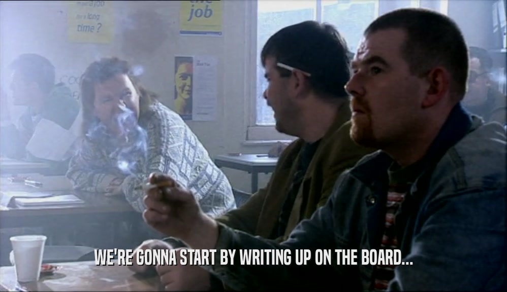 WE'RE GONNA START BY WRITING UP ON THE BOARD...  