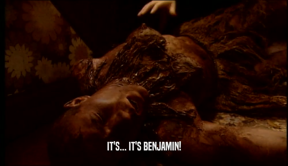 IT'S... IT'S BENJAMIN!  