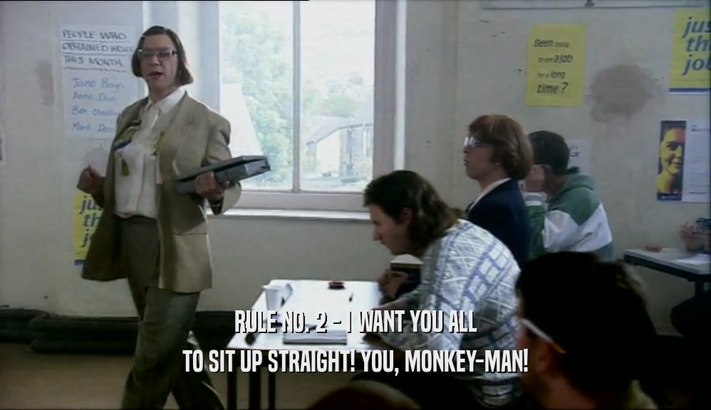 RULE NO. 2 - I WANT YOU ALL TO SIT UP STRAIGHT! YOU, MONKEY-MAN! 