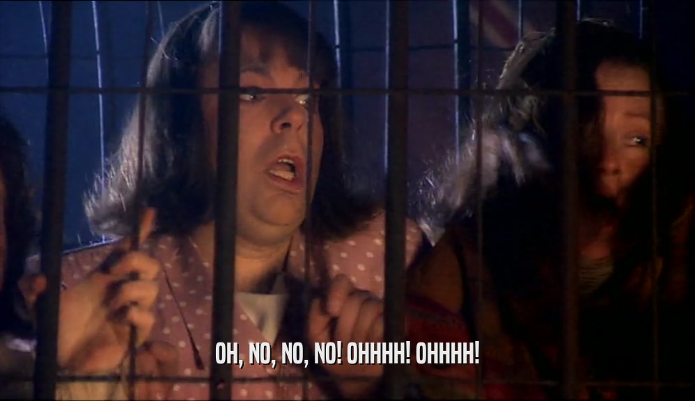 OH, NO, NO, NO! OHHHH! OHHHH!  