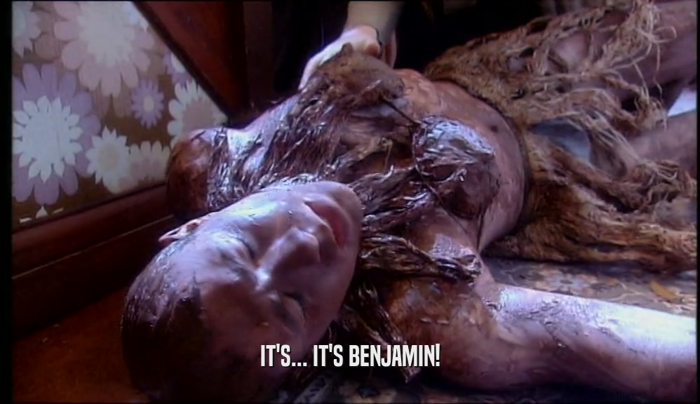 IT'S... IT'S BENJAMIN!  