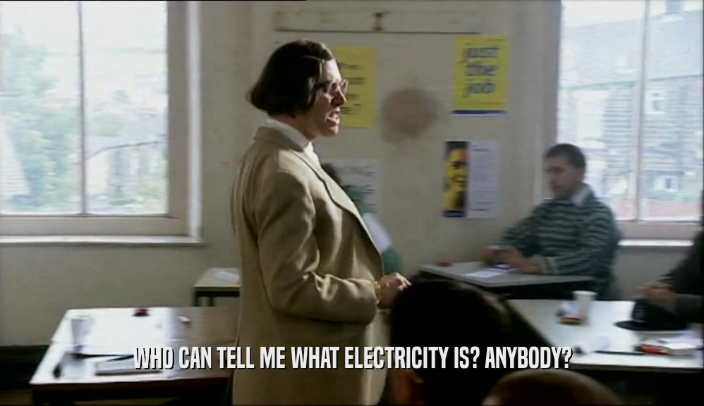 WHO CAN TELL ME WHAT ELECTRICITY IS? ANYBODY?  