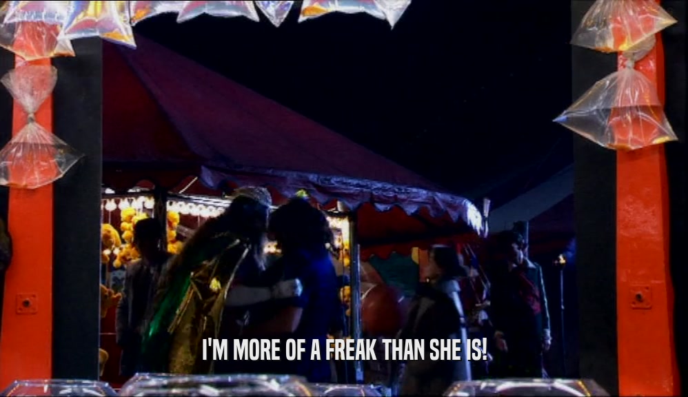 I'M MORE OF A FREAK THAN SHE IS!  