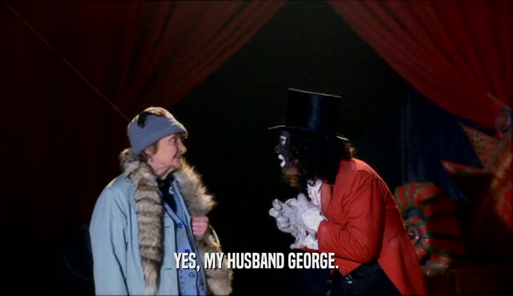 YES, MY HUSBAND GEORGE.
  