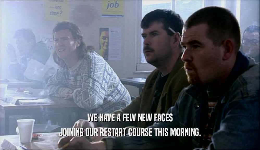 WE HAVE A FEW NEW FACES JOINING OUR RESTART COURSE THIS MORNING. 