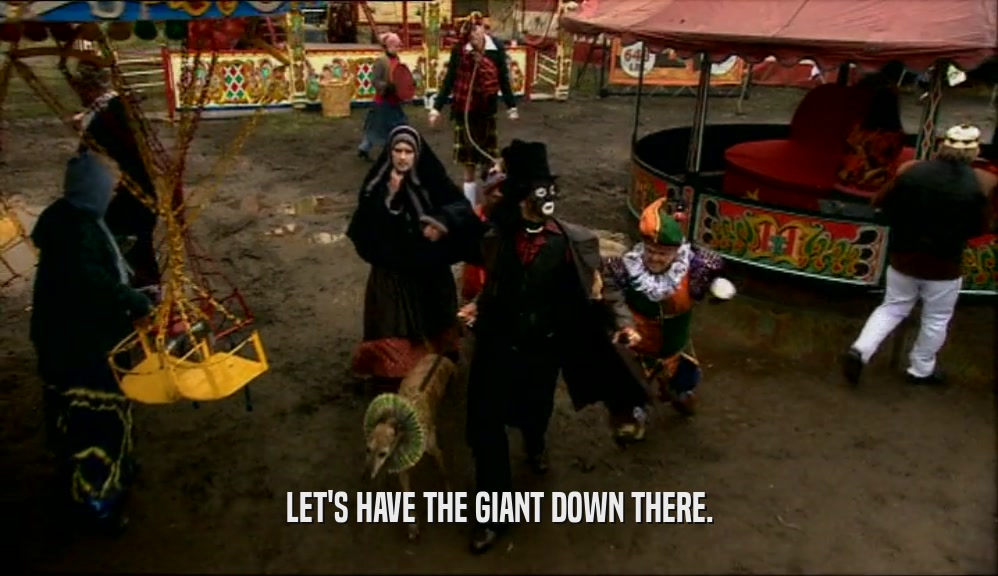 LET'S HAVE THE GIANT DOWN THERE.  