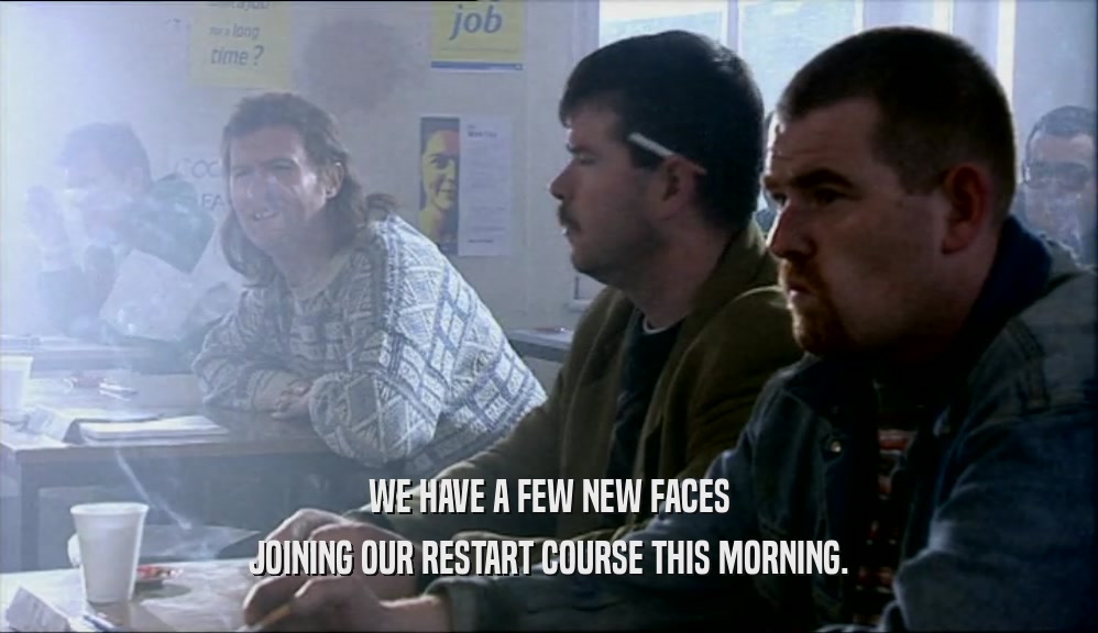 WE HAVE A FEW NEW FACES JOINING OUR RESTART COURSE THIS MORNING. 