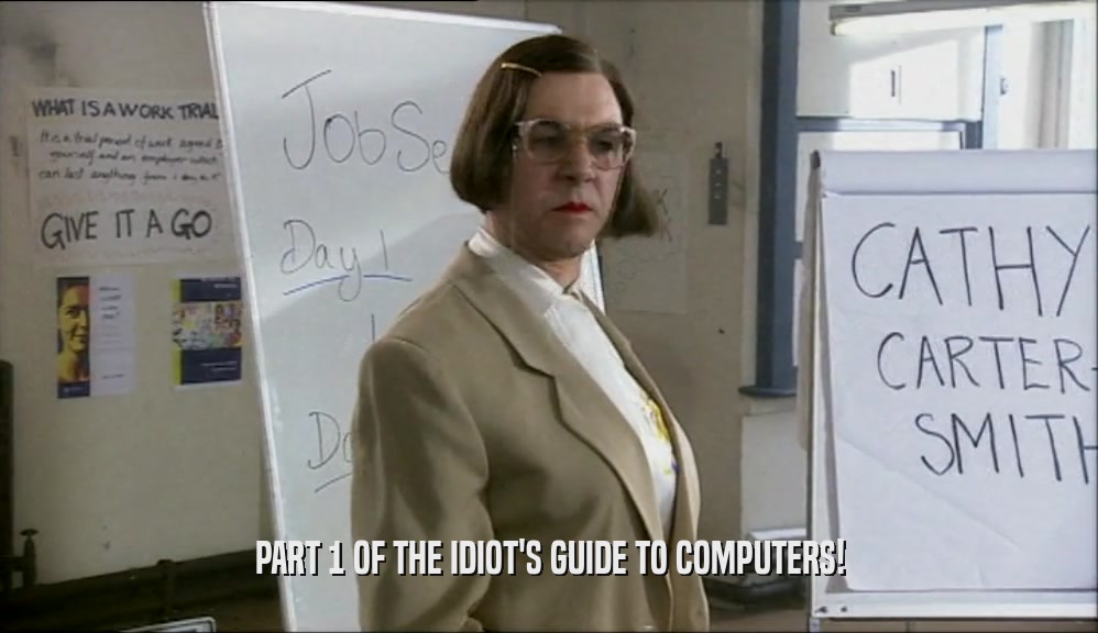 PART 1 OF THE IDIOT'S GUIDE TO COMPUTERS!  
