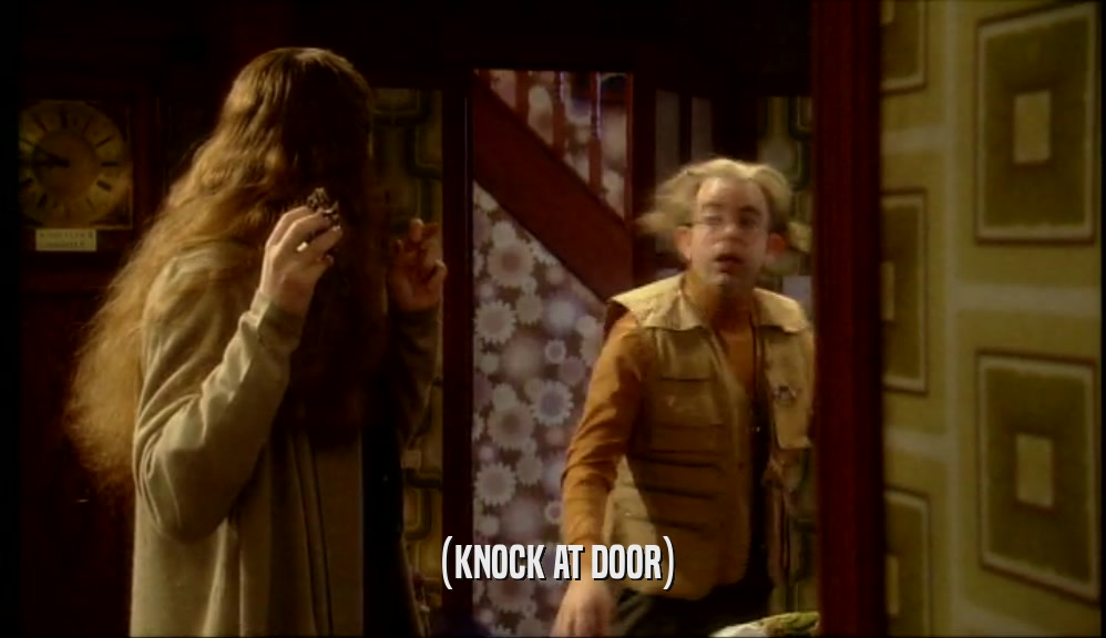 (KNOCK AT DOOR)  