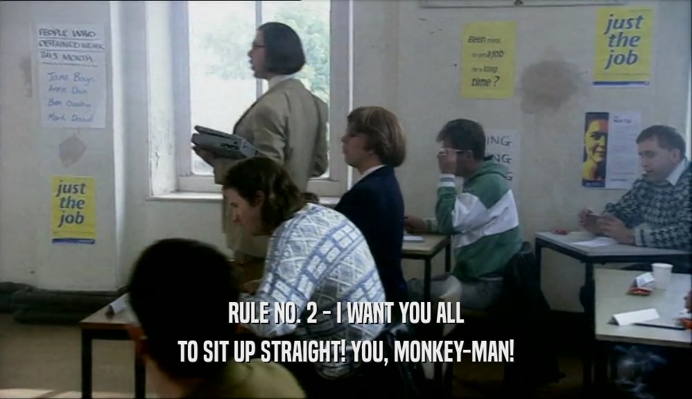 RULE NO. 2 - I WANT YOU ALL TO SIT UP STRAIGHT! YOU, MONKEY-MAN! 