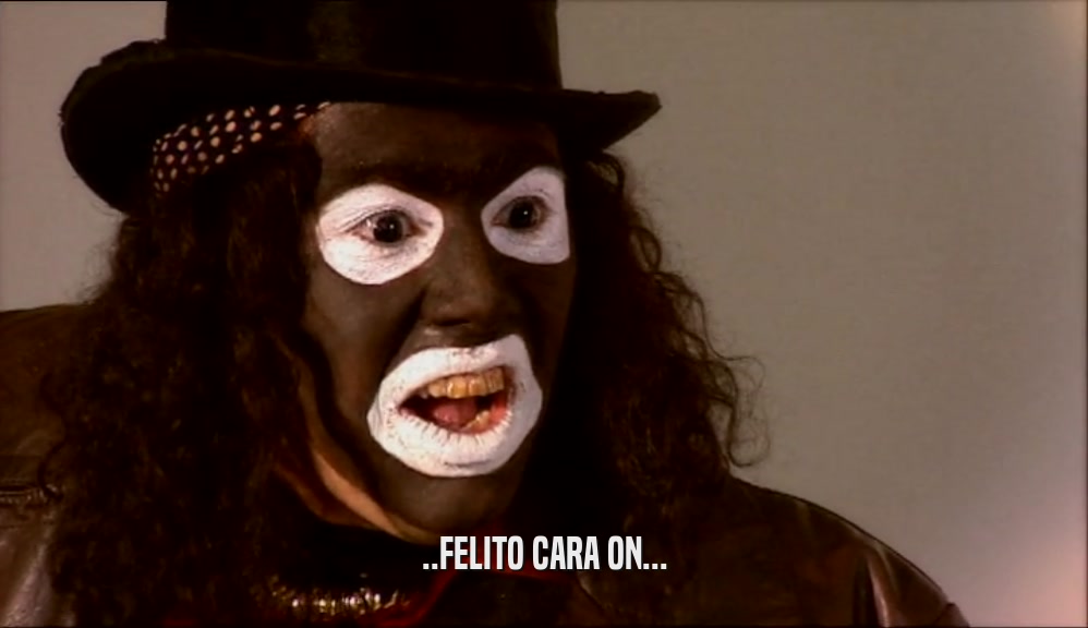 ..FELITO CARA ON...  