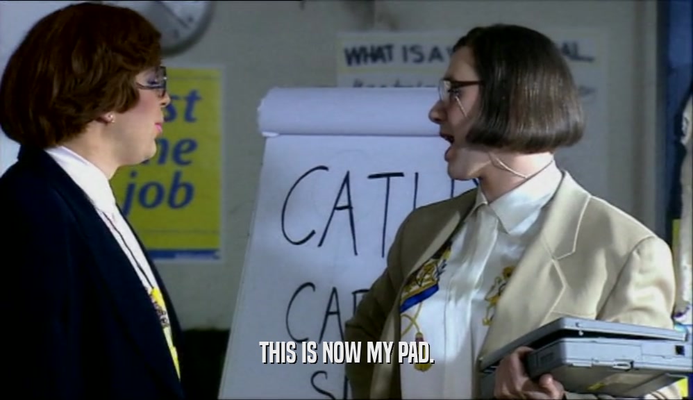 THIS IS NOW MY PAD.  