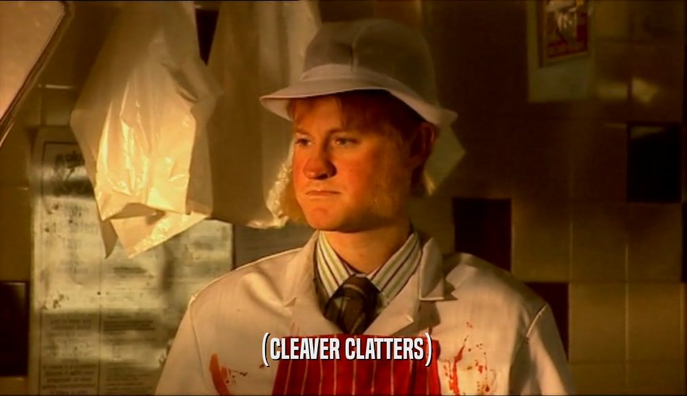 (CLEAVER CLATTERS)
  
