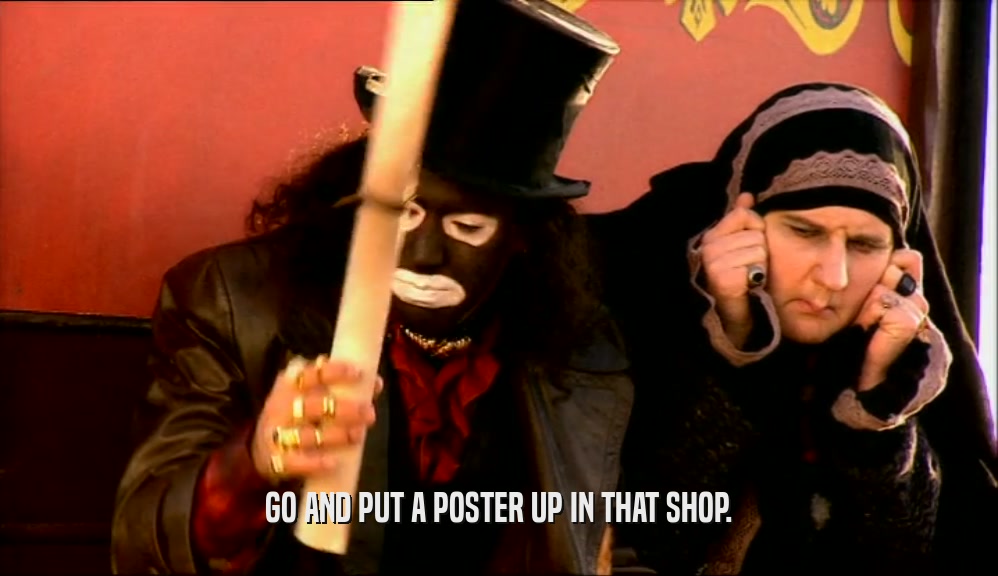 GO AND PUT A POSTER UP IN THAT SHOP.  