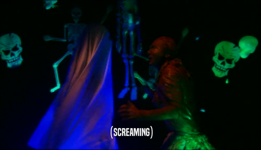 (SCREAMING)  