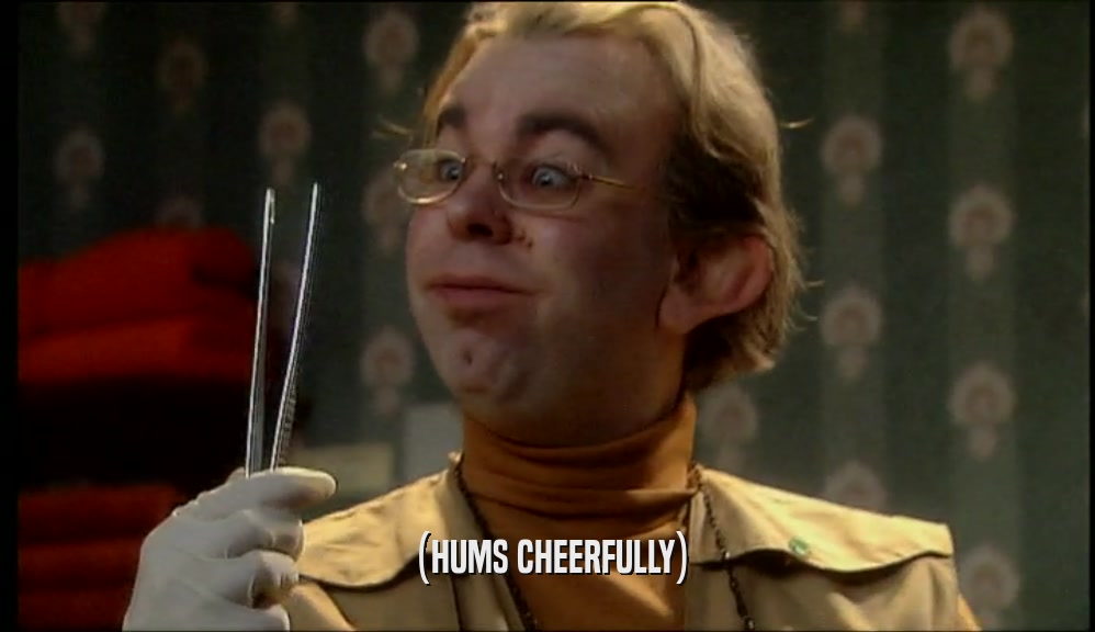 (HUMS CHEERFULLY)  