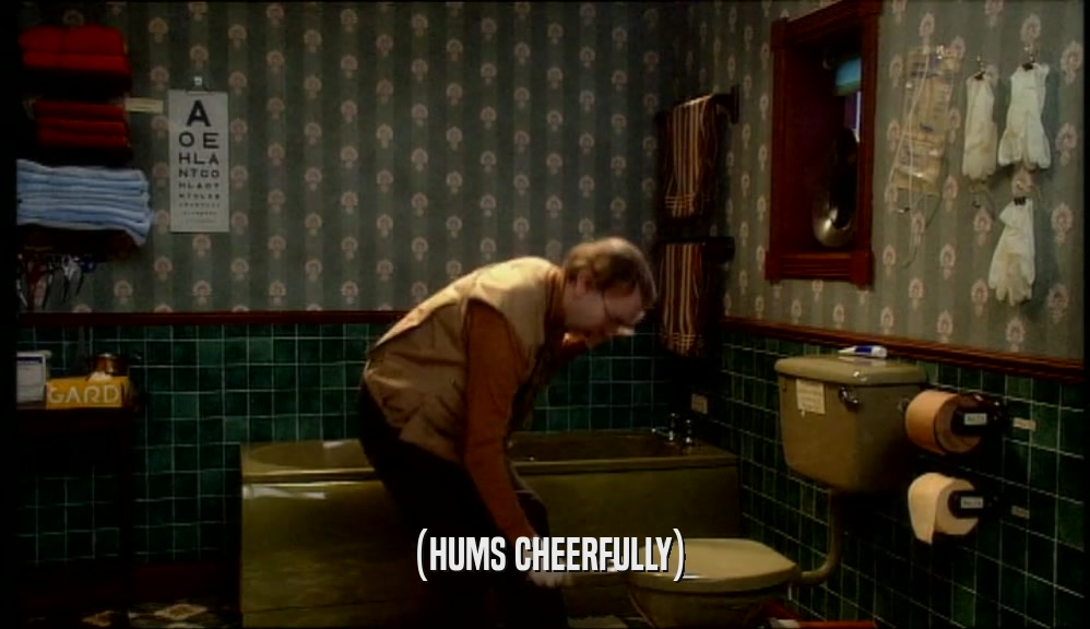 (HUMS CHEERFULLY)  