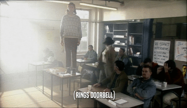 (RINGS DOORBELL)  