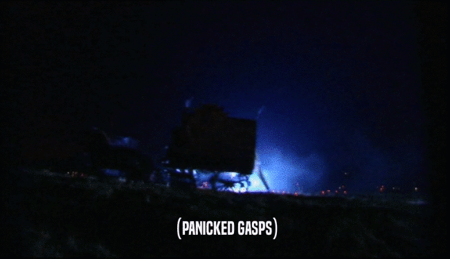 (PANICKED GASPS)  
