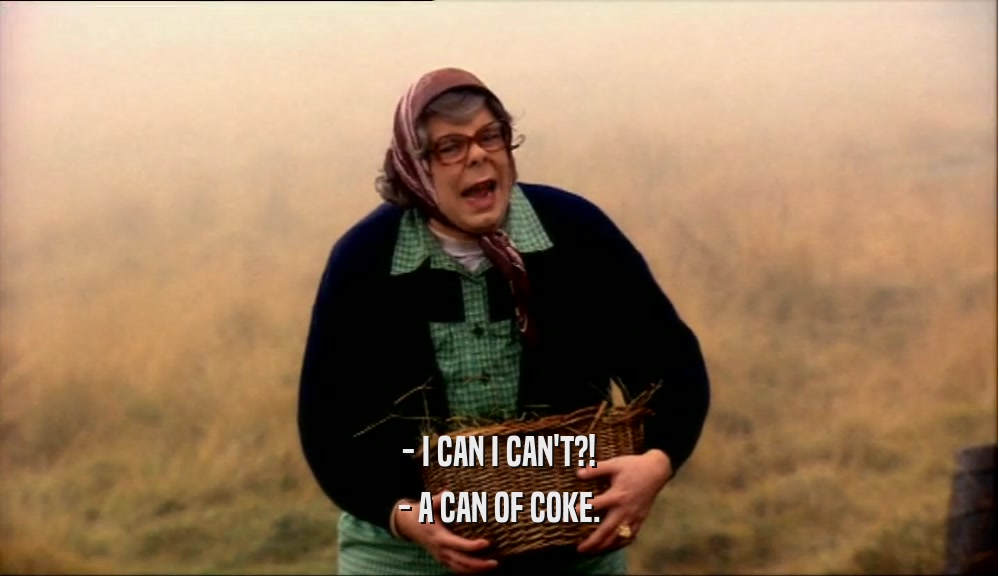 - I CAN I CAN'T?! - A CAN OF COKE. 