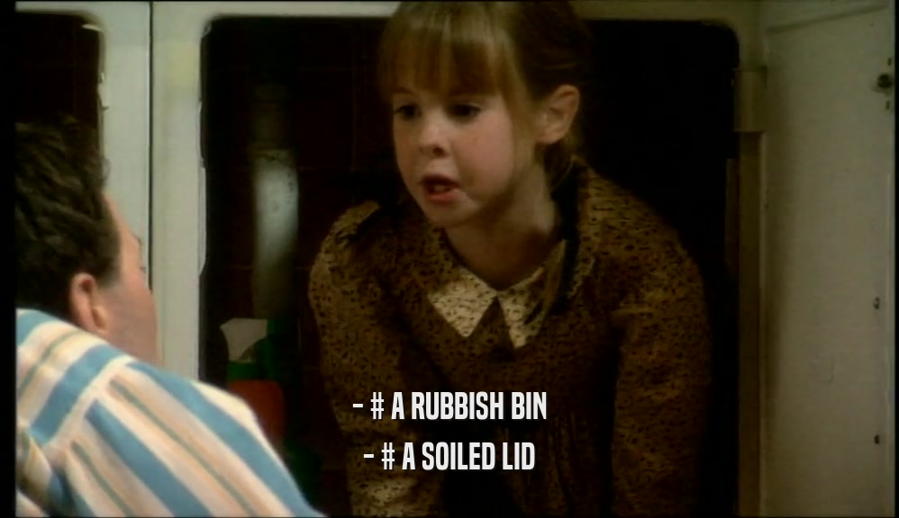 - # A RUBBISH BIN - # A SOILED LID 