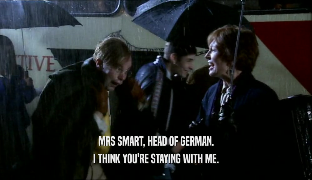 MRS SMART, HEAD OF GERMAN. I THINK YOU'RE STAYING WITH ME. 