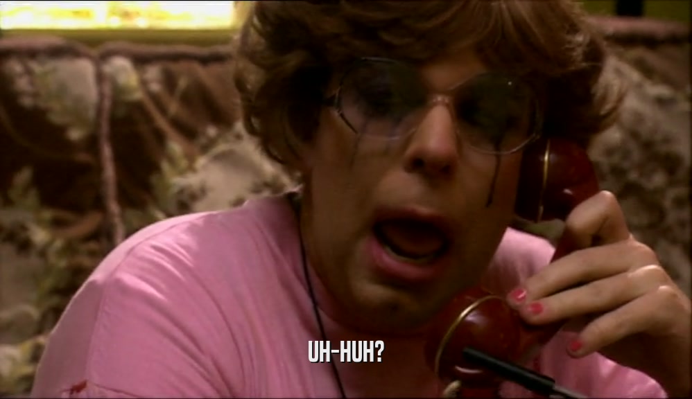 UH-HUH?  