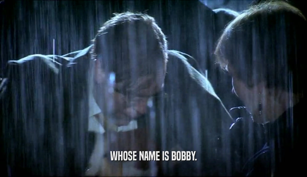 WHOSE NAME IS BOBBY.  