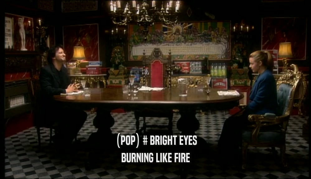 (POP) # BRIGHT EYES BURNING LIKE FIRE 