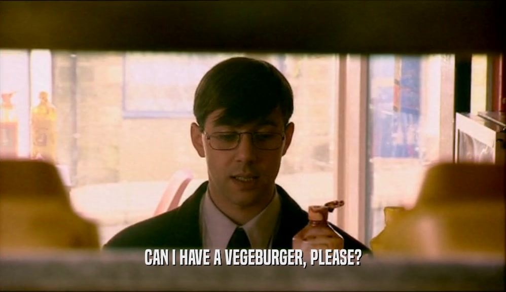 CAN I HAVE A VEGEBURGER, PLEASE?
  