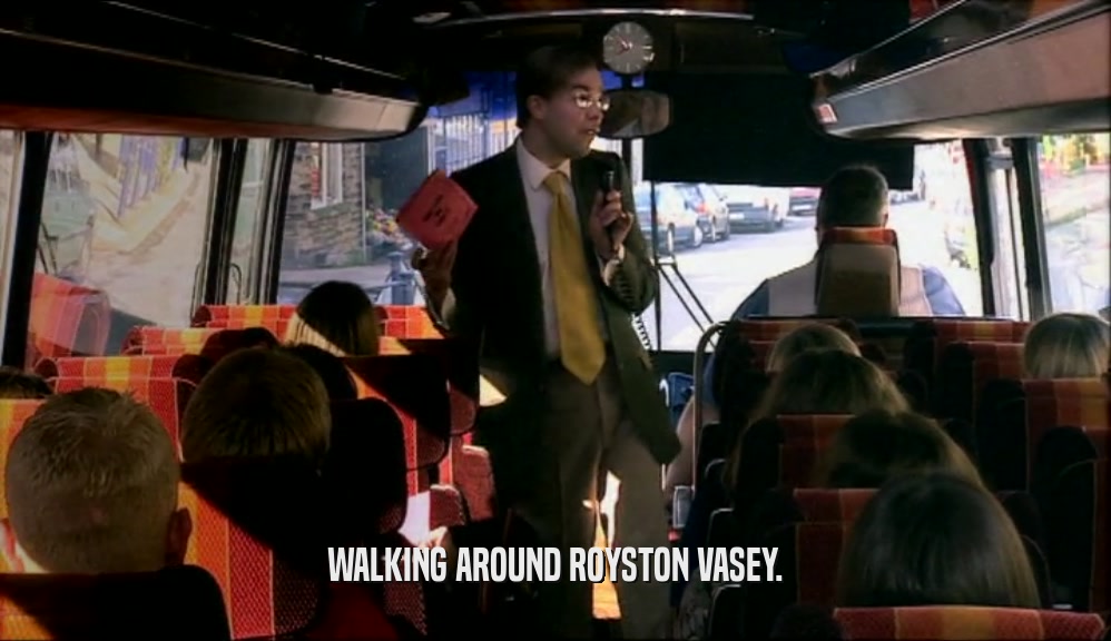 WALKING AROUND ROYSTON VASEY.  