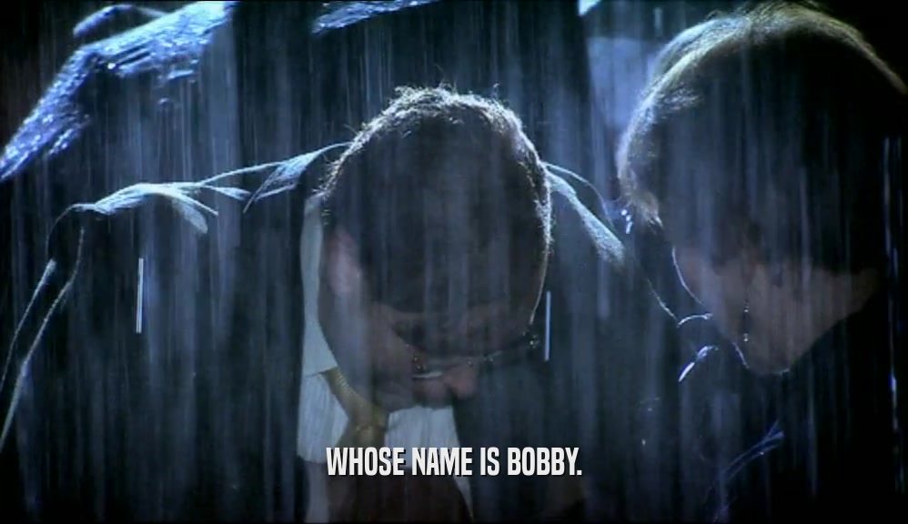 WHOSE NAME IS BOBBY.  