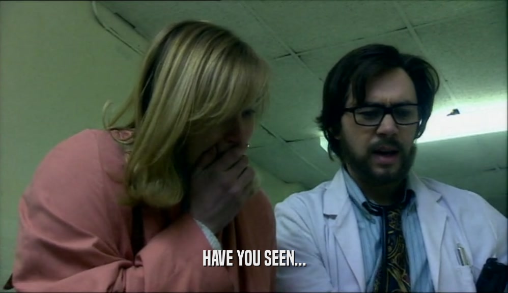 HAVE YOU SEEN...  