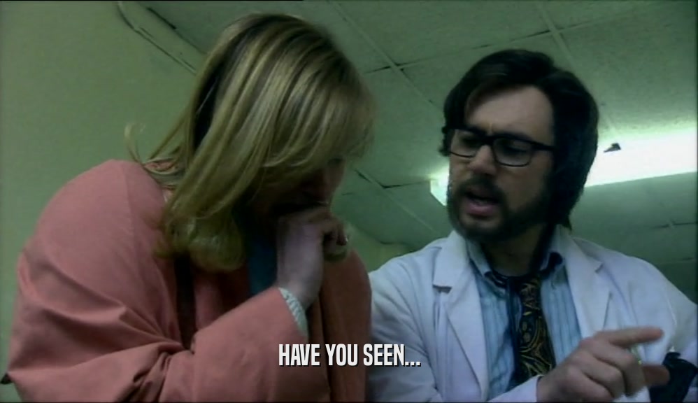 HAVE YOU SEEN...  