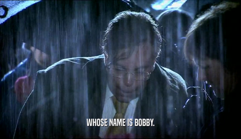 WHOSE NAME IS BOBBY.  