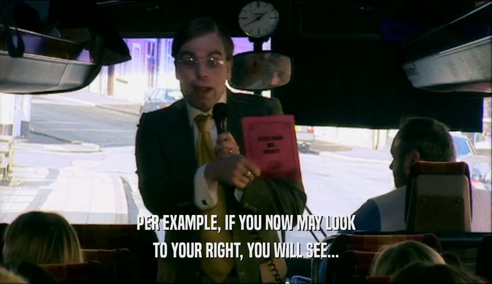 PER EXAMPLE, IF YOU NOW MAY LOOK TO YOUR RIGHT, YOU WILL SEE... 