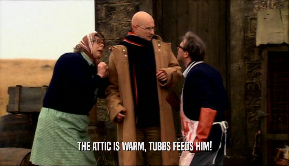 THE ATTIC IS WARM, TUBBS FEEDS HIM!  