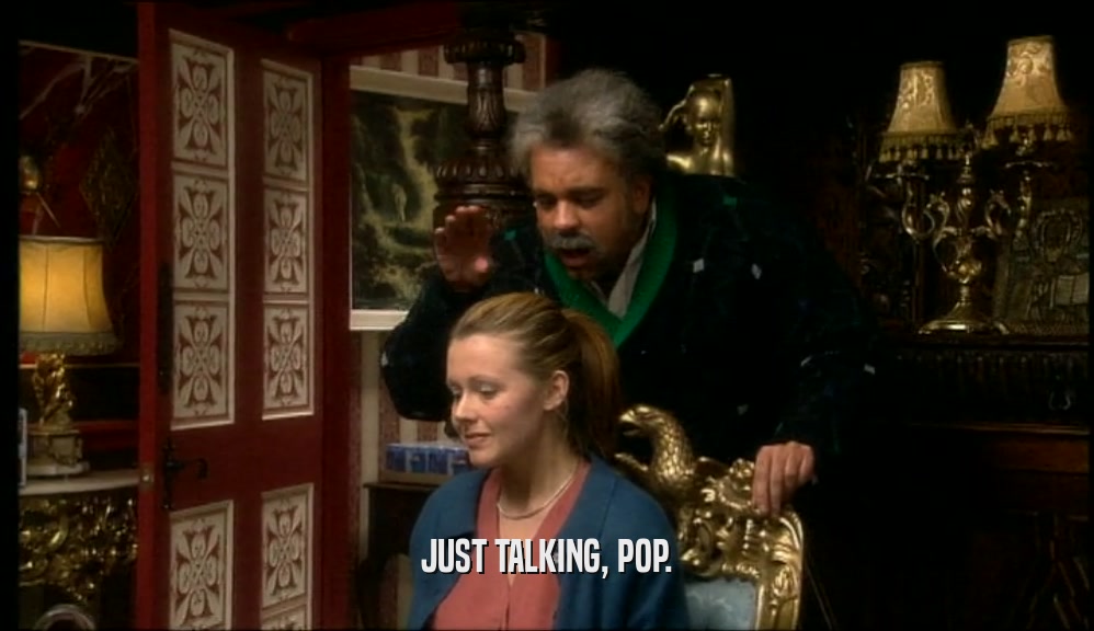 JUST TALKING, POP.  