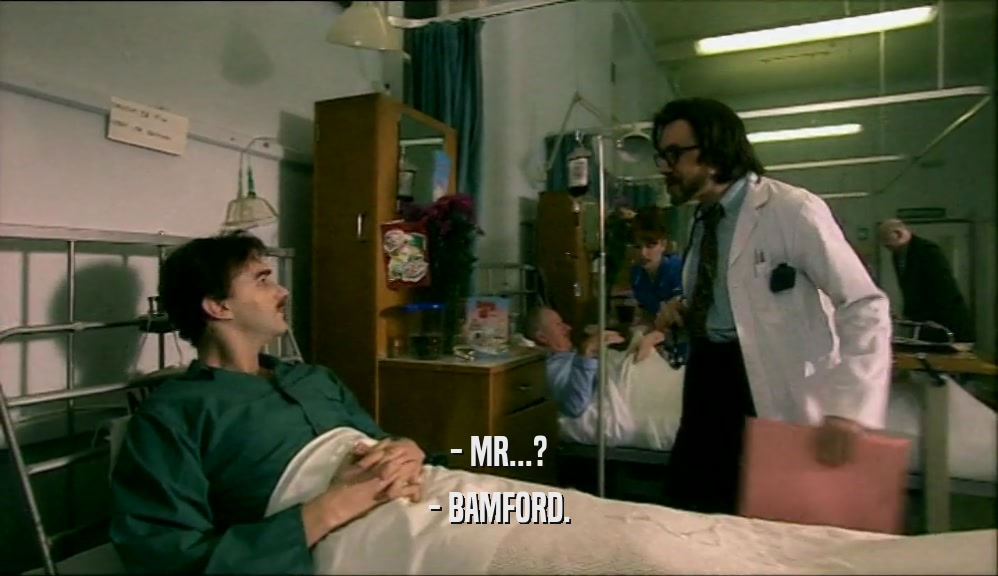 - MR...? - BAMFORD. 