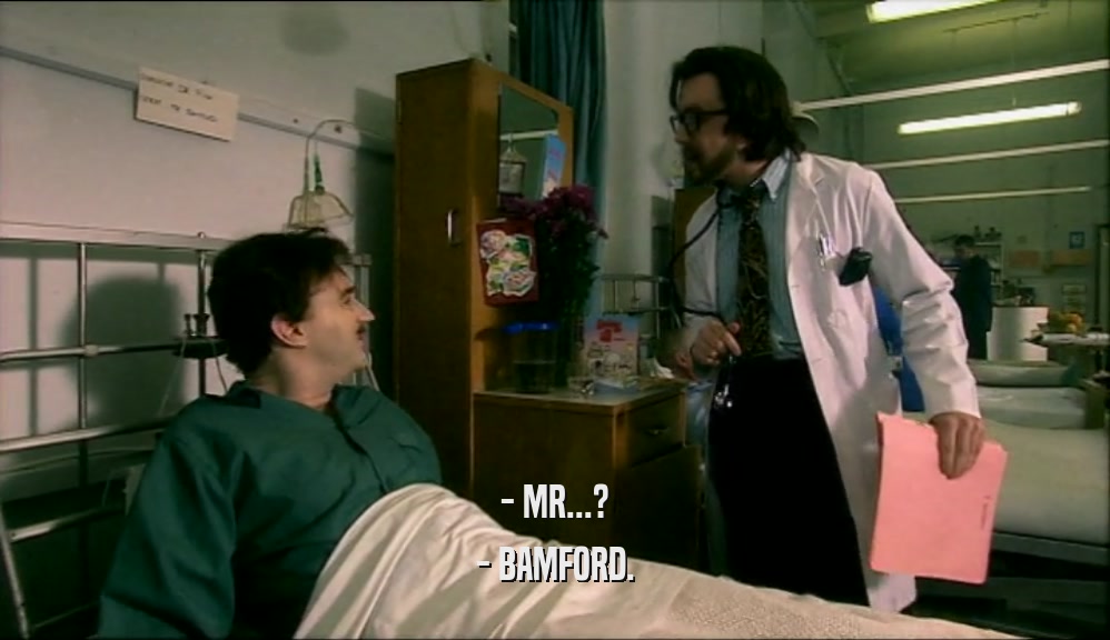 - MR...? - BAMFORD. 