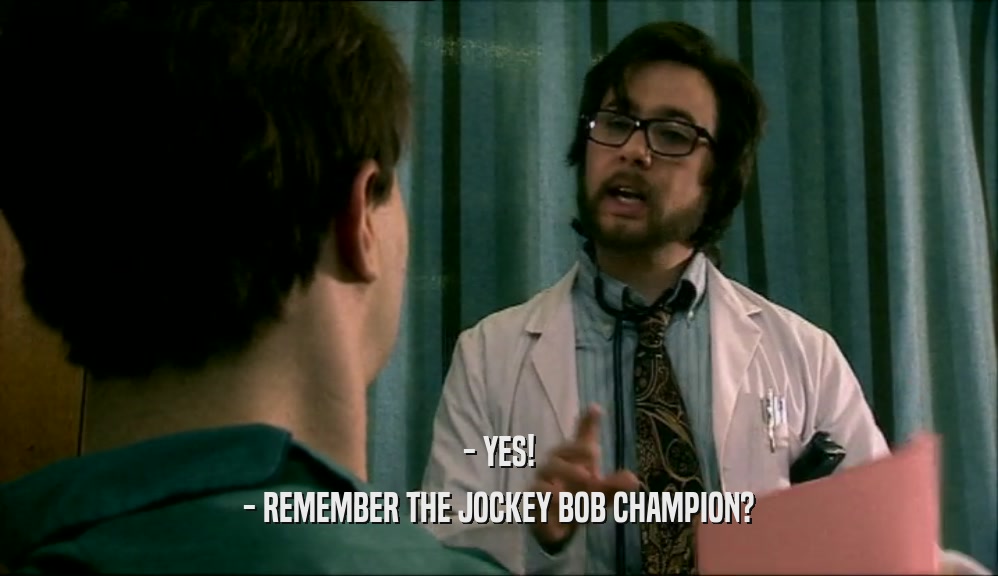 - YES! - REMEMBER THE JOCKEY BOB CHAMPION? 