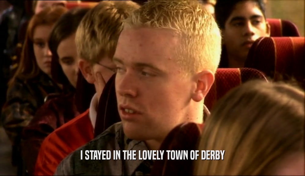 I STAYED IN THE LOVELY TOWN OF DERBY  