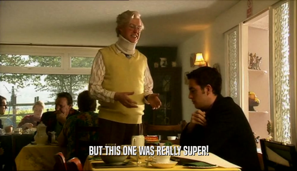 BUT THIS ONE WAS REALLY SUPER!  