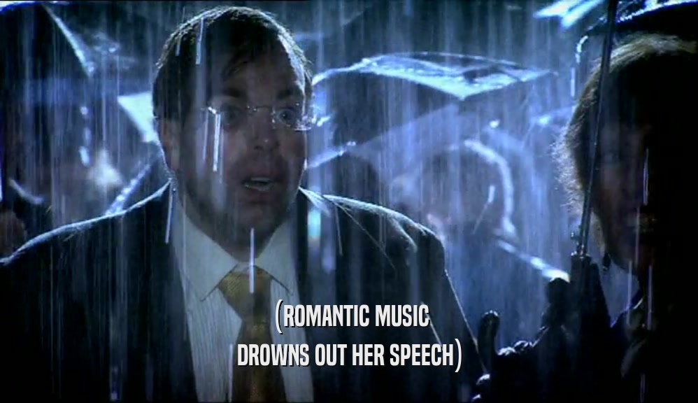 (ROMANTIC MUSIC DROWNS OUT HER SPEECH) 