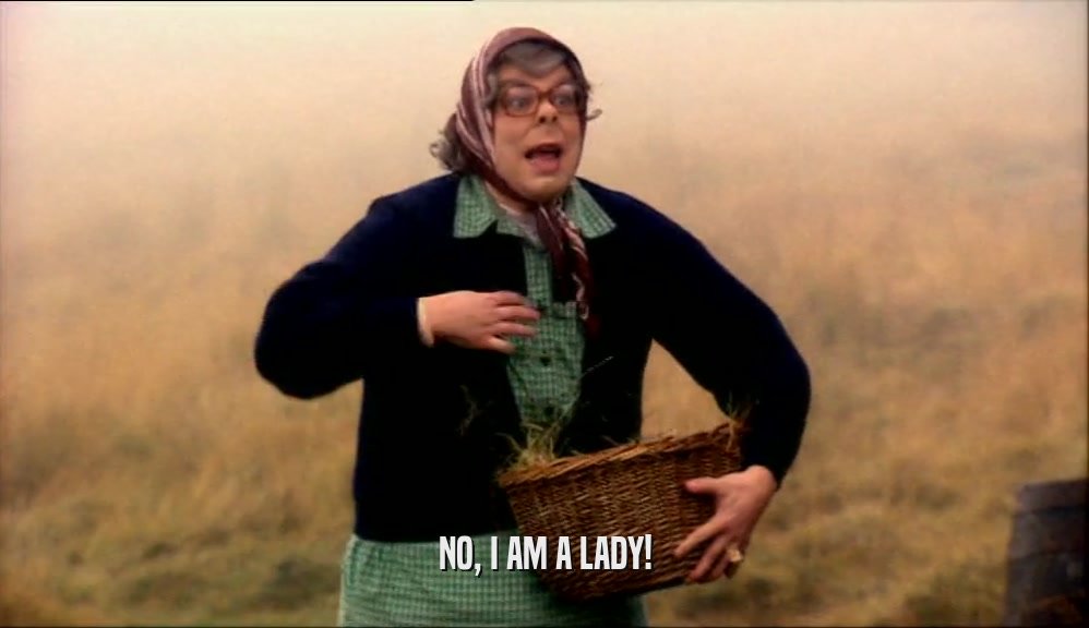 NO, I AM A LADY!
  