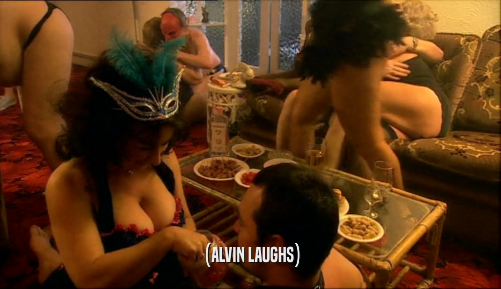 (ALVIN LAUGHS)  