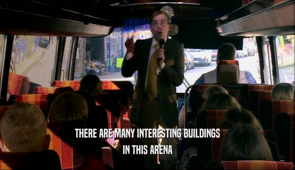 THERE ARE MANY INTERESTING BUILDINGS IN THIS ARENA 