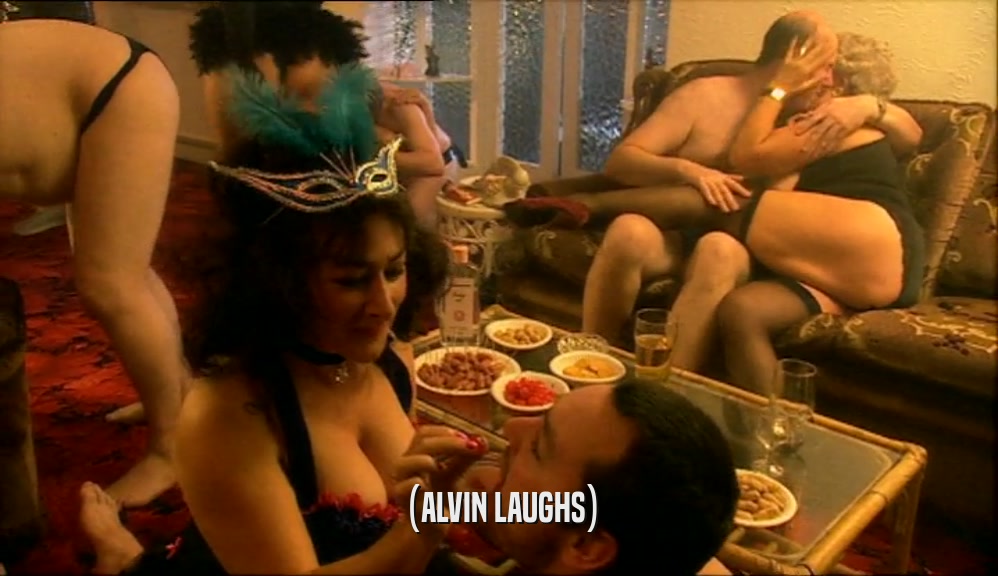 (ALVIN LAUGHS)  