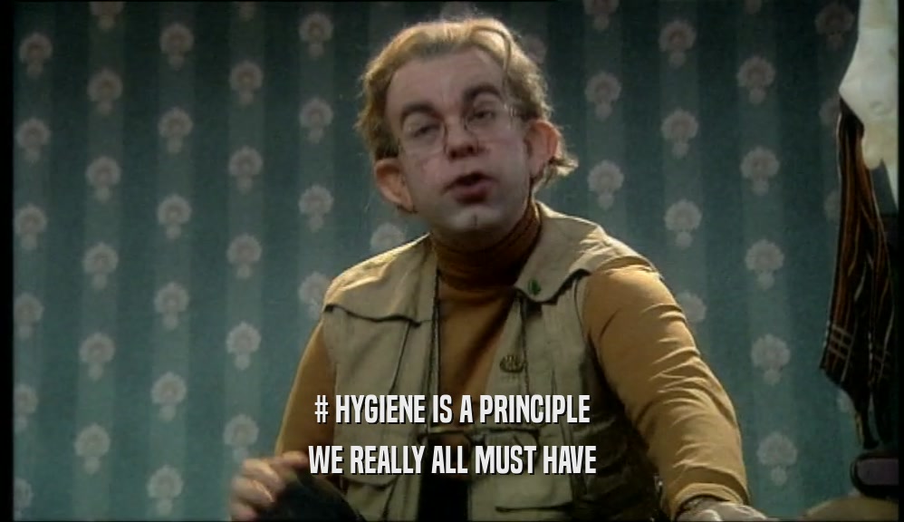 # HYGIENE IS A PRINCIPLE WE REALLY ALL MUST HAVE 