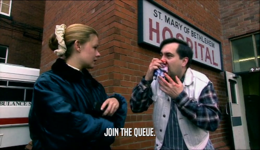 JOIN THE QUEUE.  